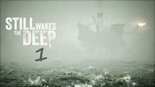 Still Wakes the Deep - За гранью логики и реальности. Часть 1
