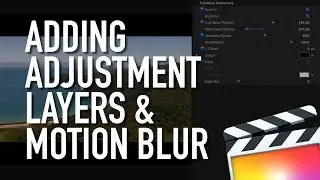 How to Add Adjustment Layers & Motion Blur in Final Cut Pro X FCPX