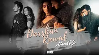 Darshan Raval Mashup | best of darshan raval all songs | XMASK | new romantic songs lofi mashup