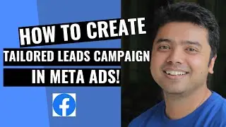 Learn How To Create Tailored Lead Gen Campaign In Meta Ads!