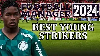 Best young strikers in Football Manager 2024 | FM24 - wonderkids strikers