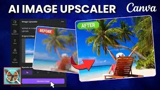 Canva Image Upscaler | Fix Blurry Photos with AI