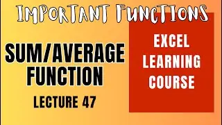 Lec 47 Excel Course | SUM and AVERAGE FUNCTIONS | Summing Functions, Averaging data