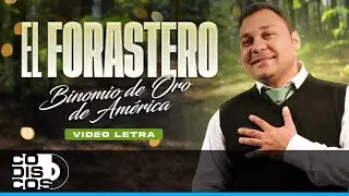 El Forastero, Binomio de Oro de América - Video Letra