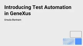 Introducing Test Automation in GeneXus