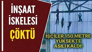 İNŞAAT İSKELESİ ÇÖKTÜ