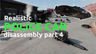 Realistic police car disassembly part 4
