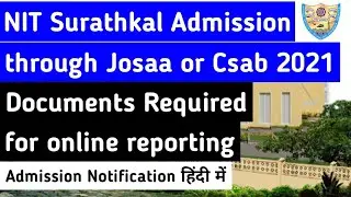 JOSAA or CSAB 2021 - NIT Surathkal Admission | Online Reporting Process | Documents Required