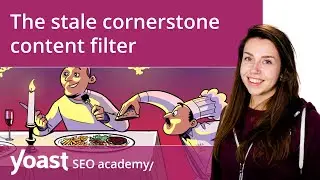 Prevent outdated content with the stale cornerstone content filter | Yoast SEO features