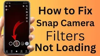 How to Fix Snap Camera Filters Not Loading | 2023