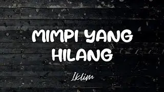 MIMPI YANG HILANG - IKLIM (Lyric Video)