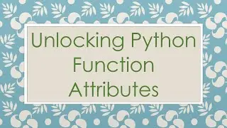 Unlocking Python Function Attributes