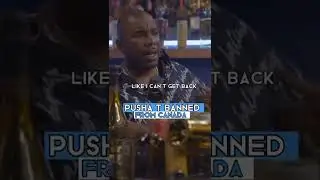 PUSHA T IS BANNED FROM CANADA