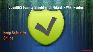 OpenDNS Family Shield Setup in MikroTik RouterOS 7