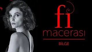 Fi Macerası - Bilge