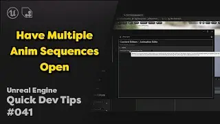 Quick Dev Tip #41 UE4 / UE5 - Have Multiple Animation Sequences Open