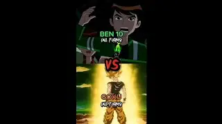 Ben 10 (All Forms) VS Goku (All Forms) 