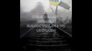 DEAD UKRAINIAN COMES BACK TO LIFE, LIVE ON CAMERA