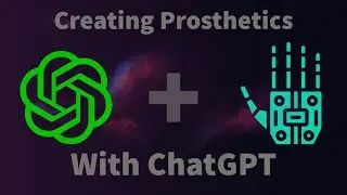 Creating Prosthetics With The Help of ChatGPT