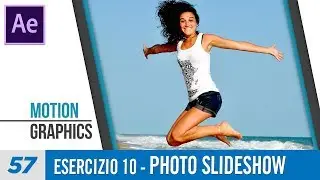 Corso After Effects - 57 - Esercizio 10 - Photo Slideshow