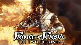 Принц Персии: Два Трона / Prince of Persia: The Two Thrones - Полное прохождение (Full Game)