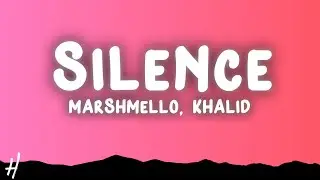 Marshmello - Silence (Lyrics) ft. Khalid