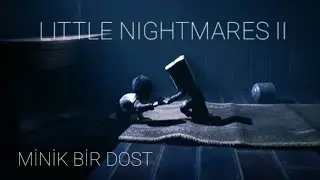 HEY DOSTUM SEN KİMSİN ?| LITTLE NIGHTMARES 2 TÜRKÇE BÖLÜM 1