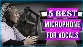 Best Microphone for Vocals 2023 | Top 5 Best Vocal Microphones You Can Buy