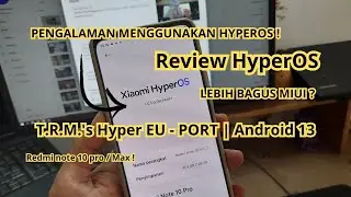 Review HyperOS T.R.M.'s Hyper EU - PORT | Android 13 | Ternyata lebih jos !