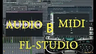 КАК ПЕРЕВЕСТИ AUDIO В MIDI ФАЙЛ В FL STUDIO