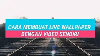 Cara membuat Live Wallpaper menggunakan video sendiri di Android