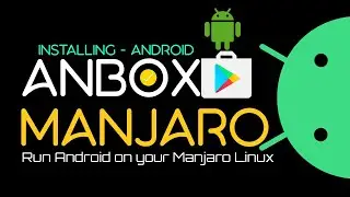 How to Install Anbox on Manjaro 21.0.7 | Anbox Snap Install on Manjaro 21.0.7 | Android on Linux