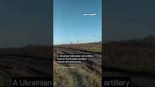 Ukrainian helicopter and artillery fired at the Russian position almost simultaneously 