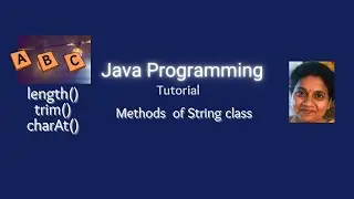 Lesson 60   String class methods -  Part 2 - length (), charAt() and  trim ()