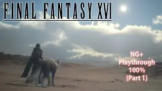 Final Fantasy XVI ||  NG+ ||  Playthrough || 100% || (Part 1)