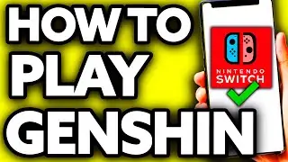 How To Play Genshin Impact on Nintendo Switch [The TRUTH]