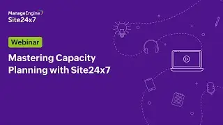 Mastering Capacity Planning with ManageEngine Site24x7