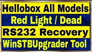 How to Recover Hellobox All Set Top box Models by RS232,How to use WinSTBUpgrader tool, RecoveryTool
