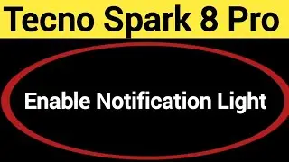 How to enable notification light, Tecno Spark 8 Pro me notification light enable kaise karen, lighti
