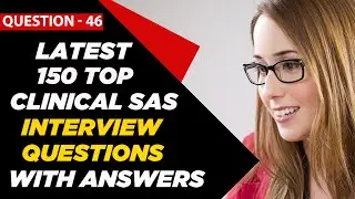 Clinical SAS Interview Questions and Answers for Freshers & 2 - 3 Years Experienced | Question - 46