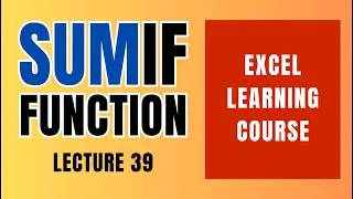 Lec 39, SUMIF Function in Excel | Excel Learning Course