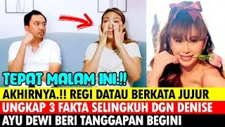 MALAM INI! REGI DATAU UNGKAP 3 FAKTA SELINGKUH DENGAN DENISE CHARIESTA, AYU DEWI BERI TANGGAPAN BGNI