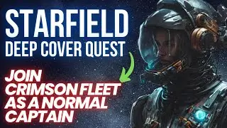 Starfield Deep Cover Quest: Join the Crimson Fleet as a Normal Captain