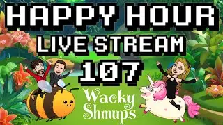 Happy Hour Live Stream | 107 | Wacky Shmups