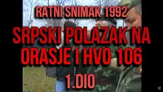 SRPSKI POLAZAK NA ORAŠJE [RATNI SNIMAK] [1.DIO]