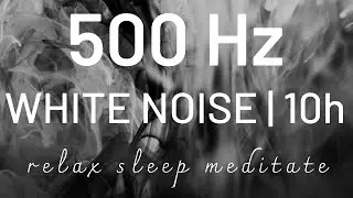 White noise 500 Hz frequency | Sleep, relax, meditate