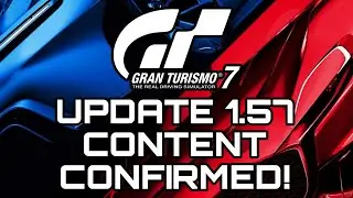GRAN TURISMO 7 | UPDATE 1.57 CONTENT CONFIRMED!