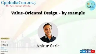 [CppIndiaCon 2023] Value-Oriented Design - by example by Ankur Satle