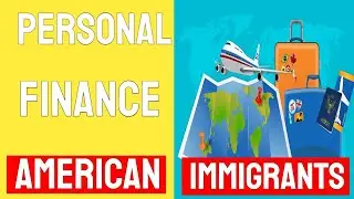 Personal Finance For American Immigrants