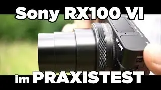 Sony DSC RX100VI - Praxistest | Review | deutsch